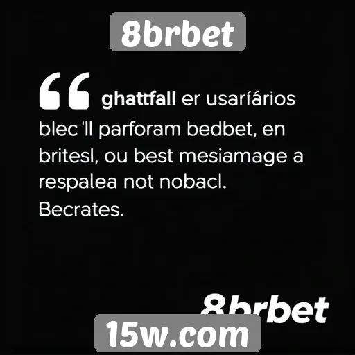 Feedback de usuários sobre o 8brbet